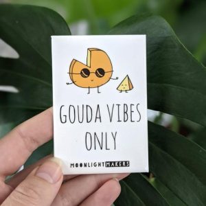 Gouda Vibes Only Magnet