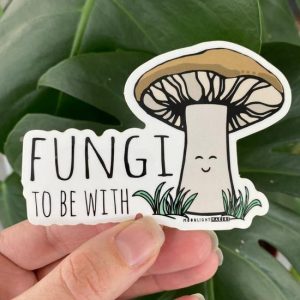 Fungi To Be With Die Cut Sticker