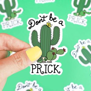 Don’t Be A Prick Cactus Vinyl Sticker