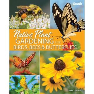 Native Plant Gardening for Birds, Bees & Butterflies South