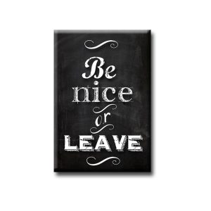 Be Nice Or Leave Magnet