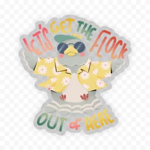 Let’s Get The Flock Out Of Here Clear Sticker