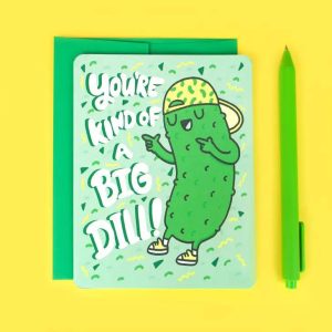 You’re Kind of a Big Dill Happy Birthday Card