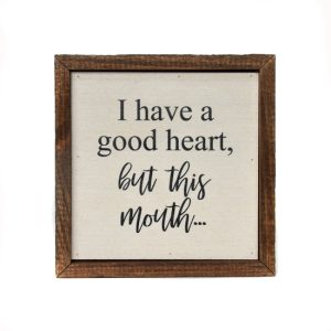 I Have A Good Heart, But This Mouth…